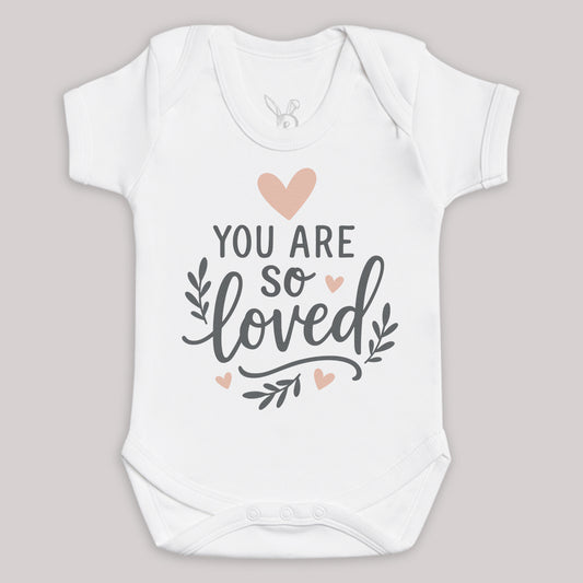 You Are So Loved - Baby Bodysuit (Choice of Style)