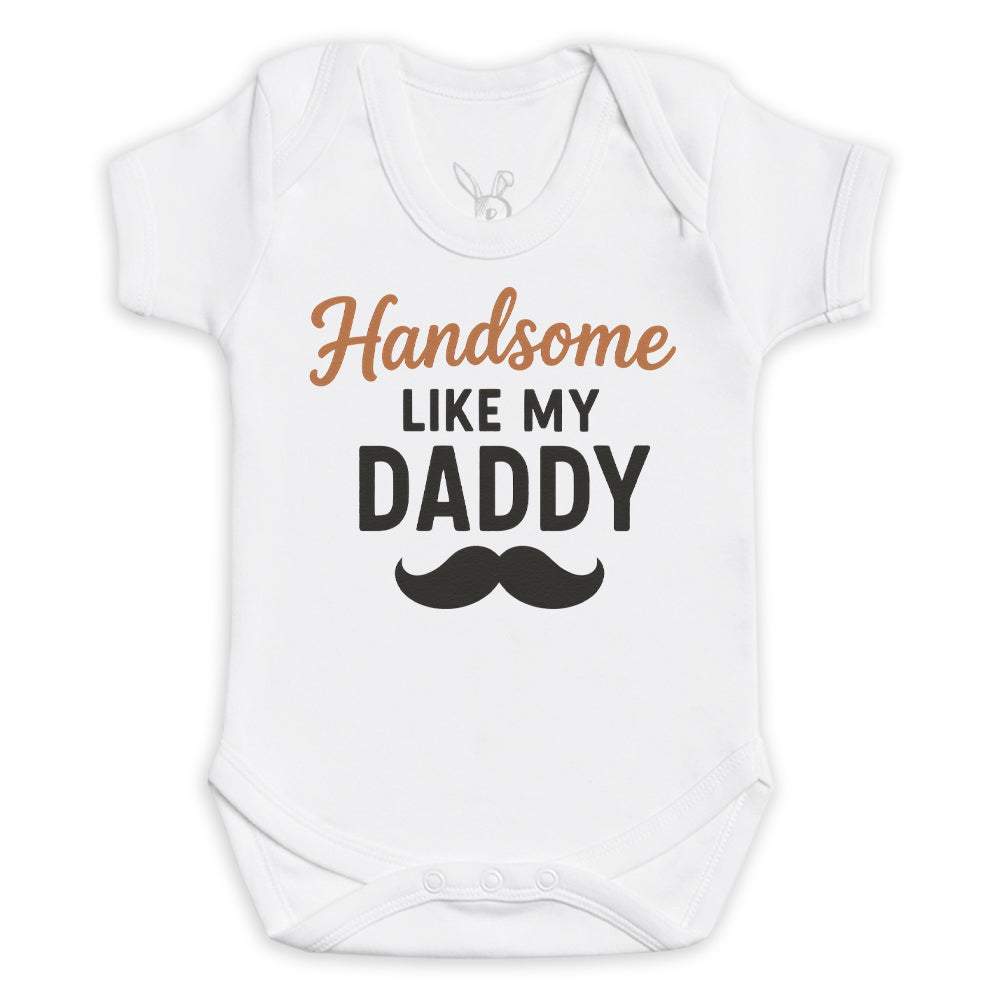 Handsome Like My Daddy - Baby Bodysuit (Choice of Style)