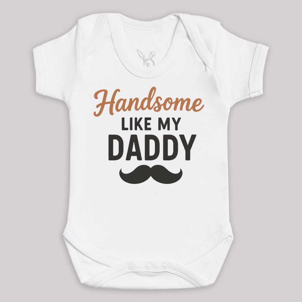 Handsome Like My Daddy - Baby Bodysuit (Choice of Style)