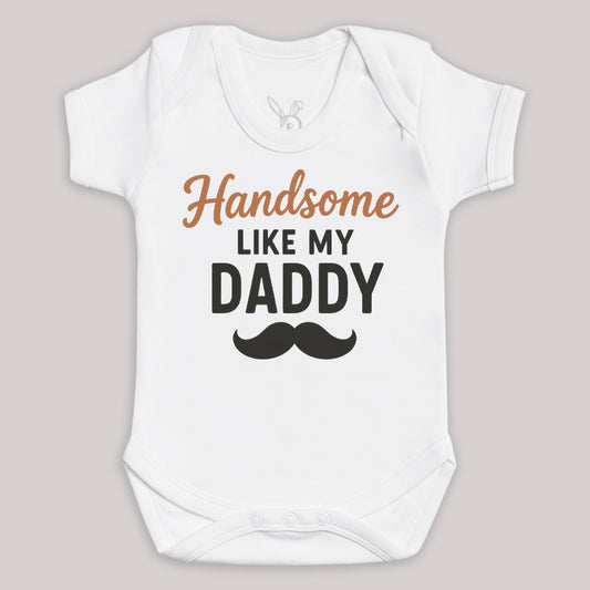 Handsome Like My Daddy - Baby Bodysuit (Choice of Style)