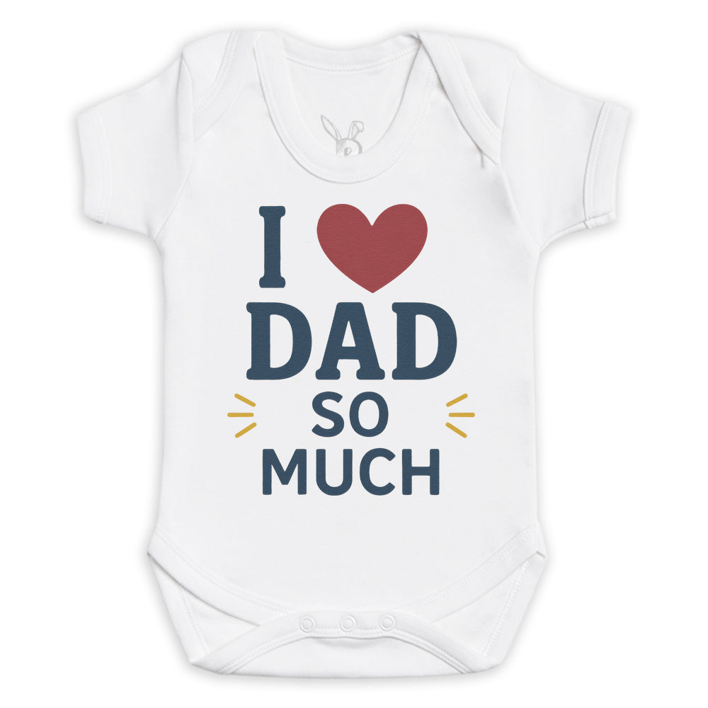 I Love Dad So Much - Baby Bodysuit (Choice of Style)