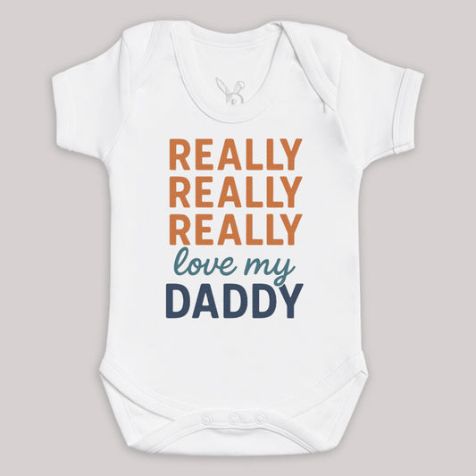 Really Really Really Love My Daddy - Baby Bodysuit (Choice of Style)