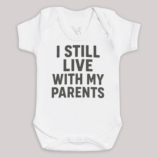 I Still Live With My Parents - Baby Bodysuit (Choice of Style)