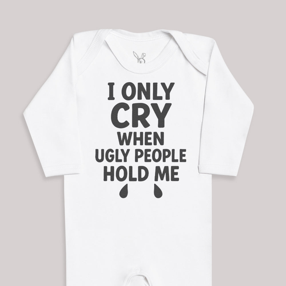 I Only Cry When Ugly People Hold Me - Baby Bodysuit (Choice of Style)