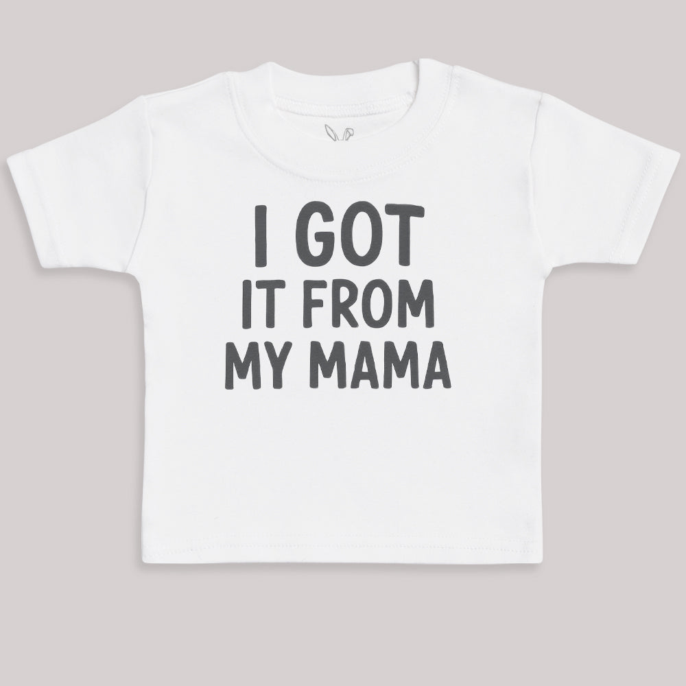 I Got It From My Mama - Baby Bodysuit (Choice of Style)