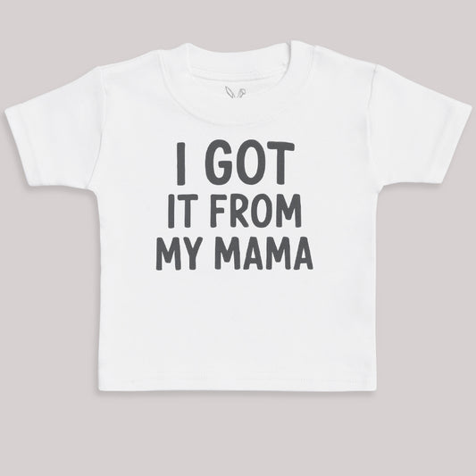 I Got It From My Mama - Baby Bodysuit (Choice of Style)