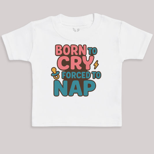 Born To Cry Forced To Nap - Baby Bodysuit (Choice of Style)