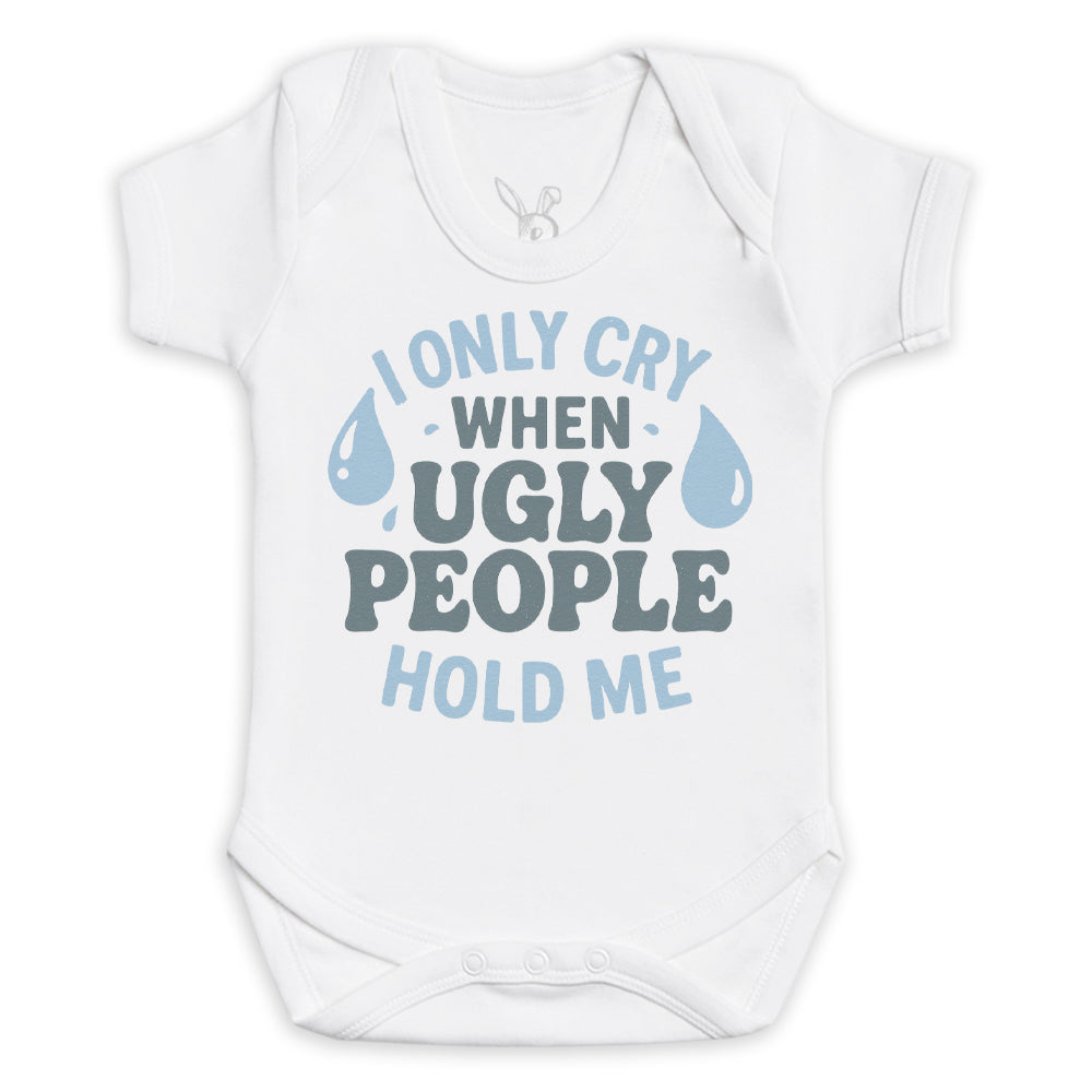 I Only Cry At Ugly People - Baby Bodysuit (Choice of Style)