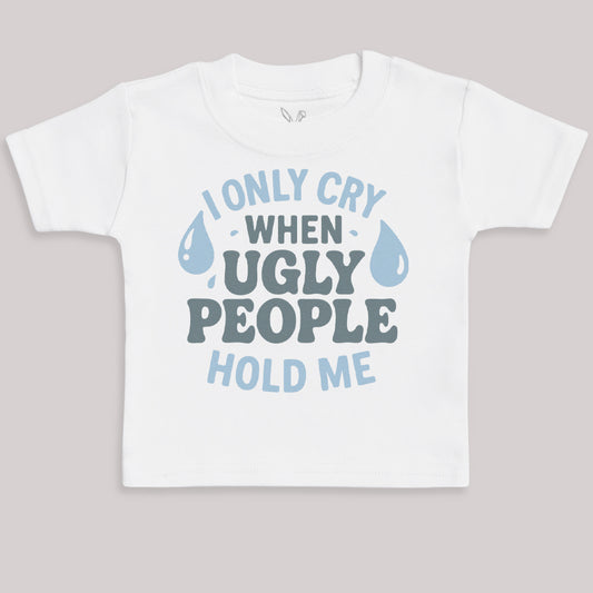I Only Cry At Ugly People - Baby Bodysuit (Choice of Style)