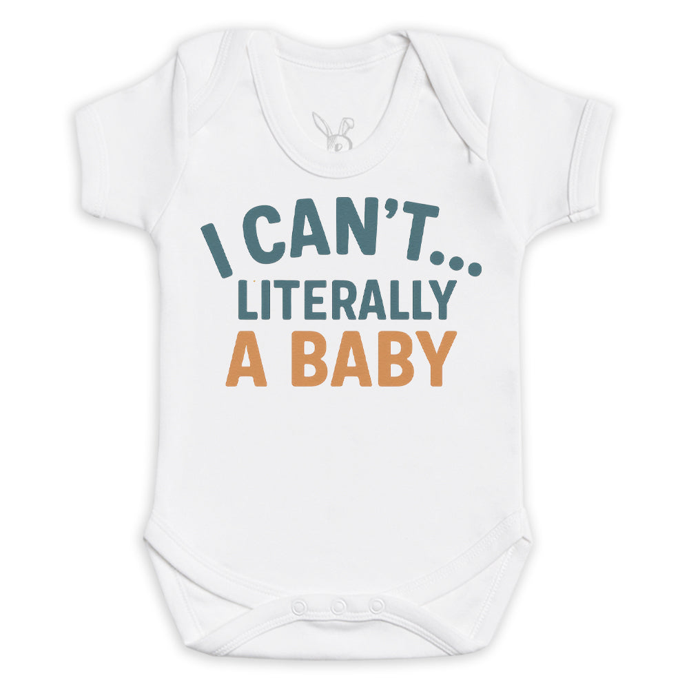 I Can't Literally A Baby - Baby Bodysuit (Choice of Style)