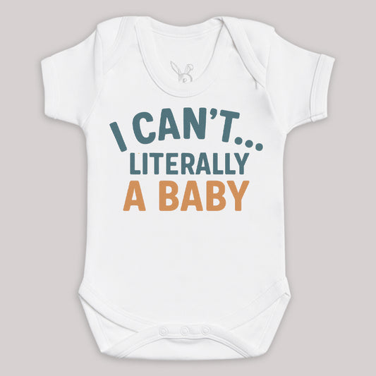 I Can't Literally A Baby - Baby Bodysuit (Choice of Style)