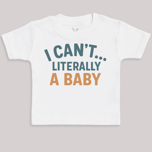 I Can't Literally A Baby - Baby Bodysuit (Choice of Style)
