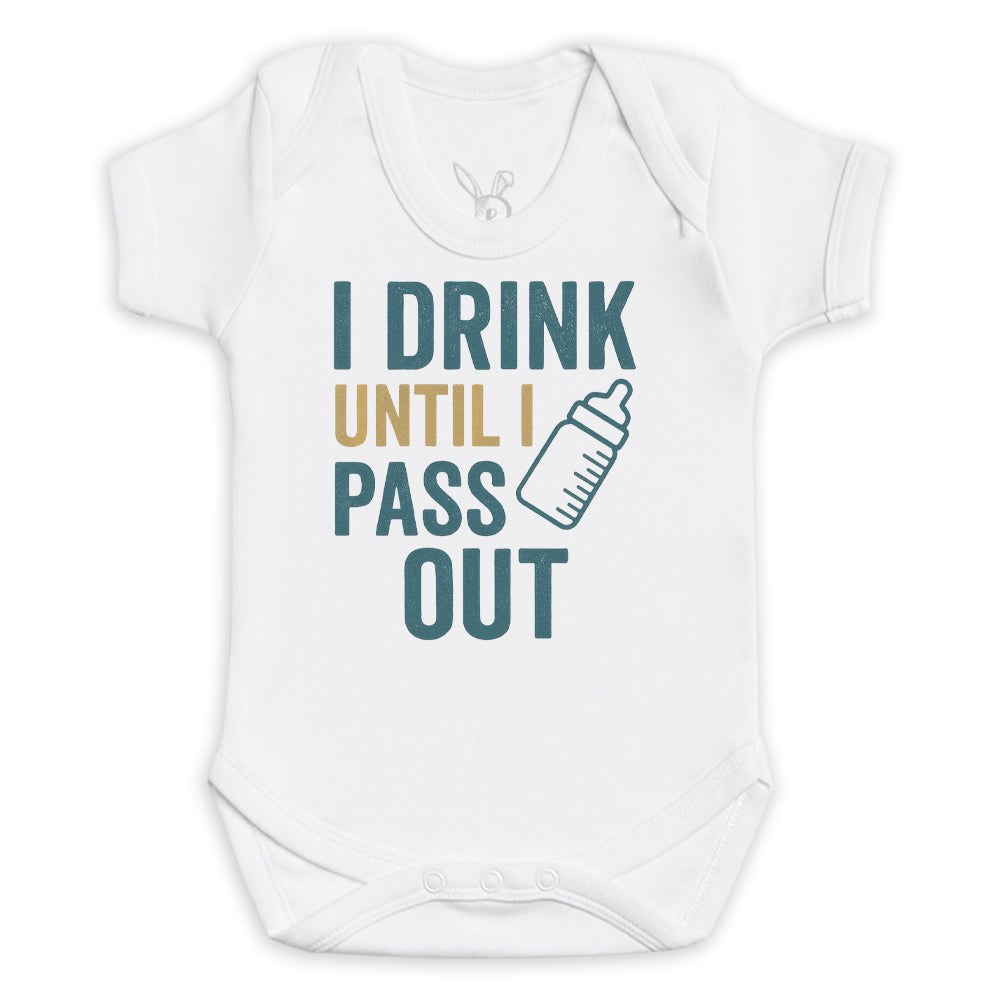 I Drink Until I Pass Out - Baby Bodysuit (Choice of Style)