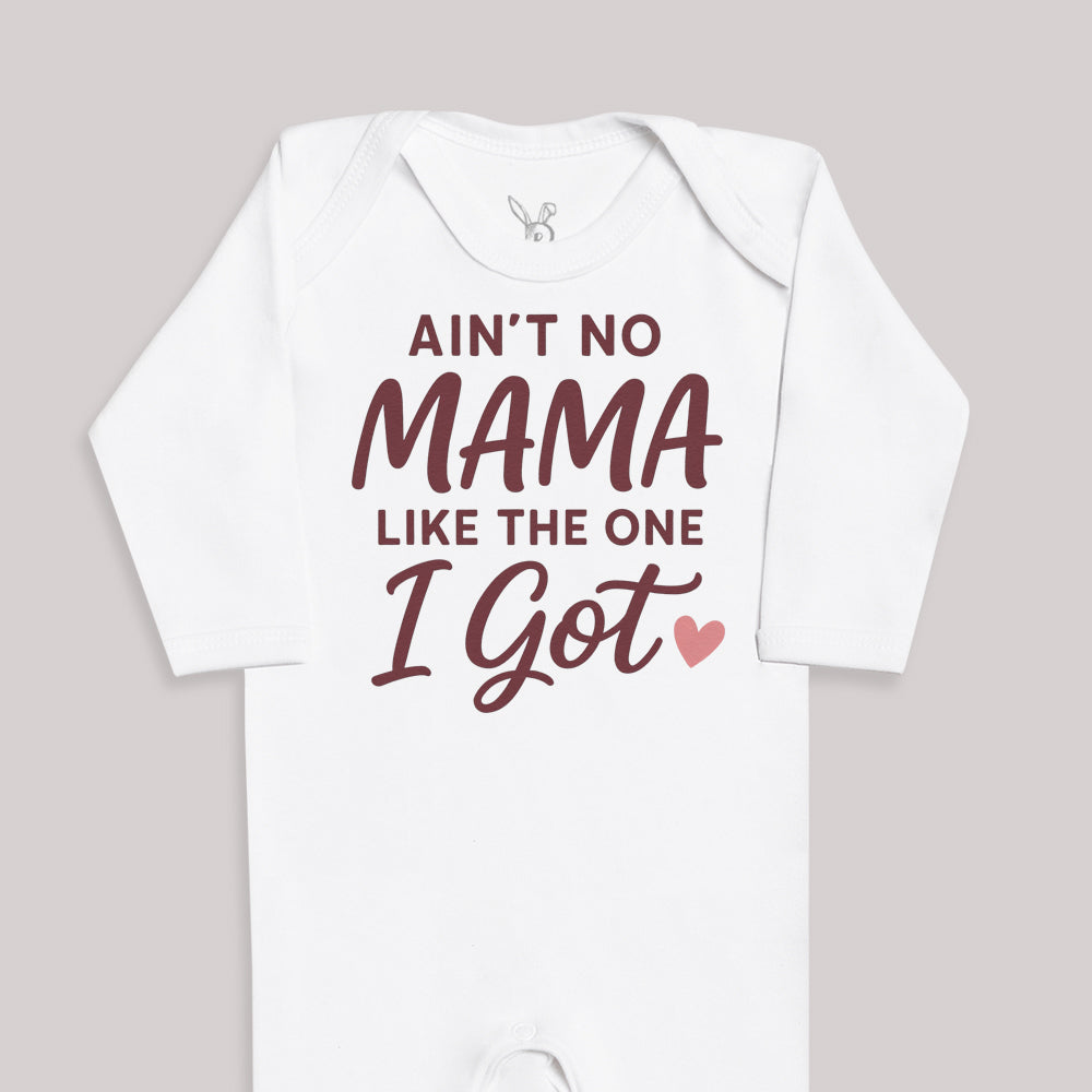 Ain't No Mama Like The One I Got - Baby Bodysuit (Choice of Style)