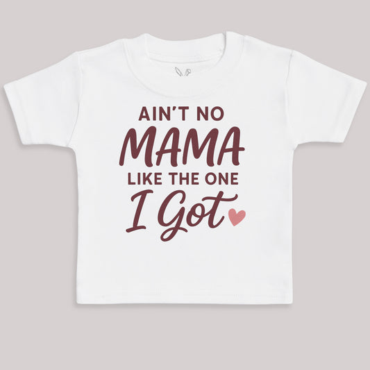 Ain't No Mama Like The One I Got - Baby Bodysuit (Choice of Style)
