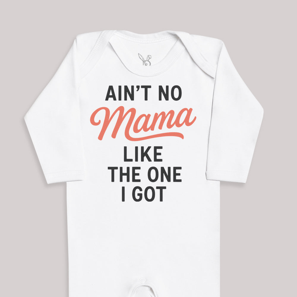 Ain't No Mama Like The One I Got - Baby Bodysuit (Choice of Style)