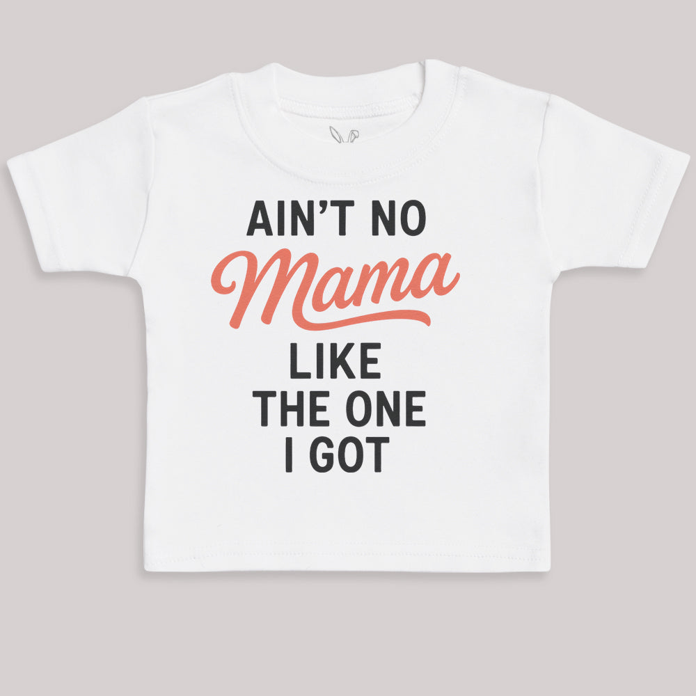 Ain't No Mama Like The One I Got - Baby Bodysuit (Choice of Style)