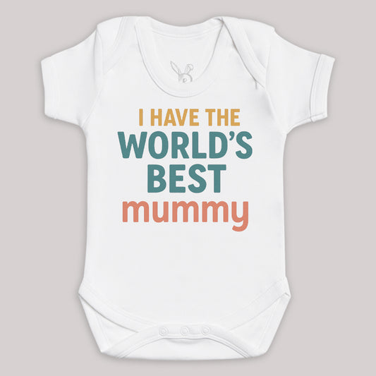 I Have The World's Best Mummy - Baby Bodysuit (Choice of Style)
