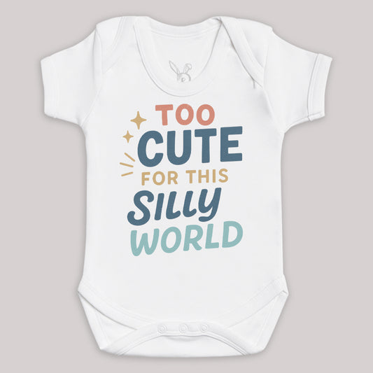 Too Cute For This Silly World - Baby Bodysuit (Choice of Style)