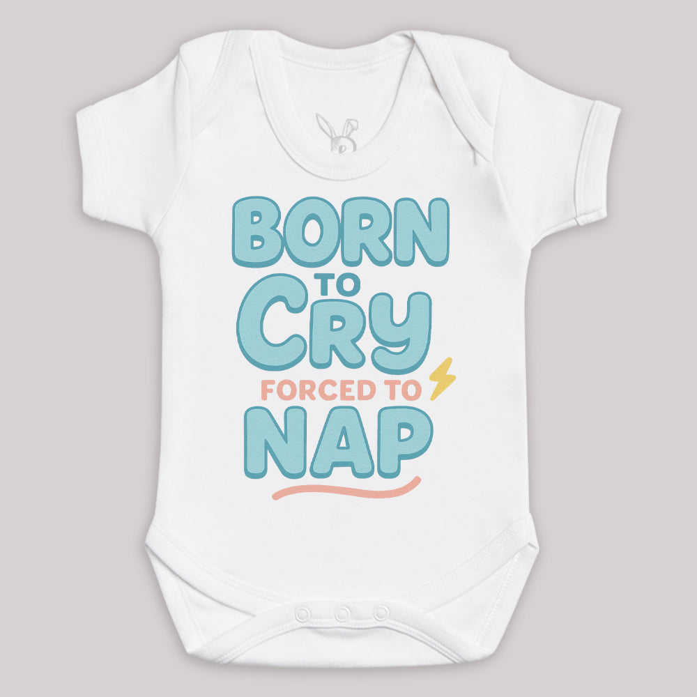 Born To Cry Forced To Nap - Baby Bodysuit (Choice of Style)