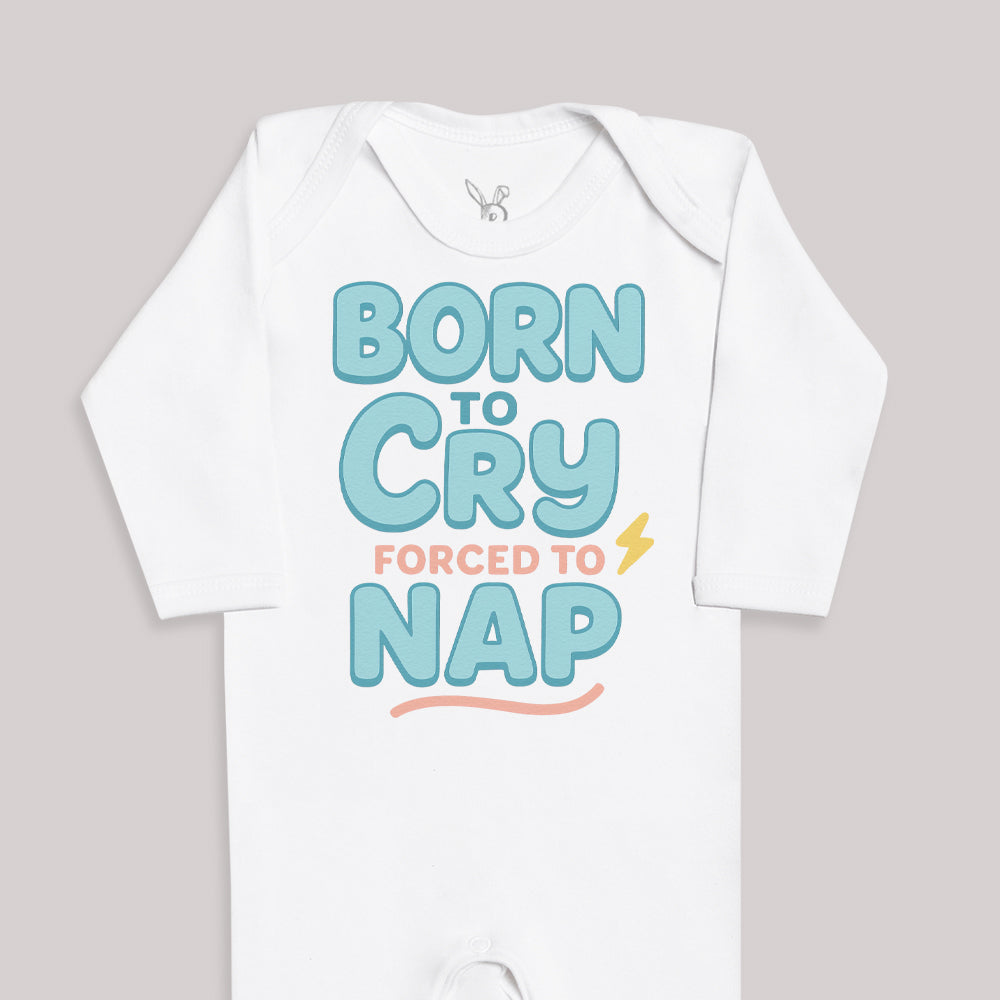 Born To Cry Forced To Nap - Baby Bodysuit (Choice of Style)