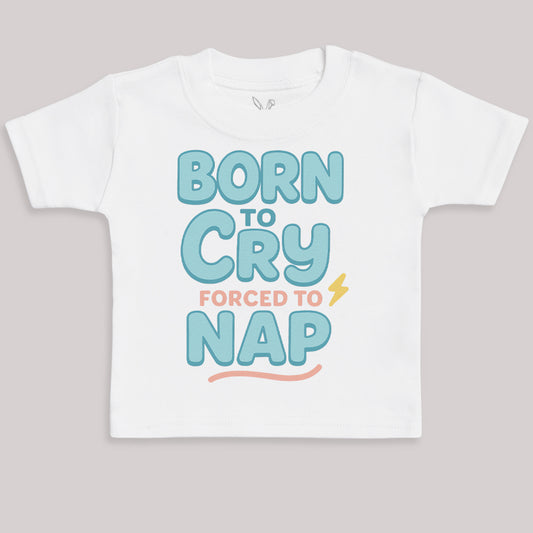 Born To Cry Forced To Nap - Baby Bodysuit (Choice of Style)