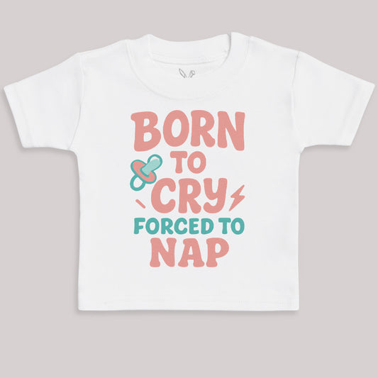 Born To Cry Forced To Nap - Baby Bodysuit (Choice of Style)