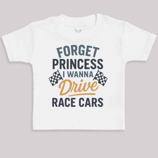 Forget Princess I Wanna Drive Race Cars - Baby Bodysuit (Choice of Style)