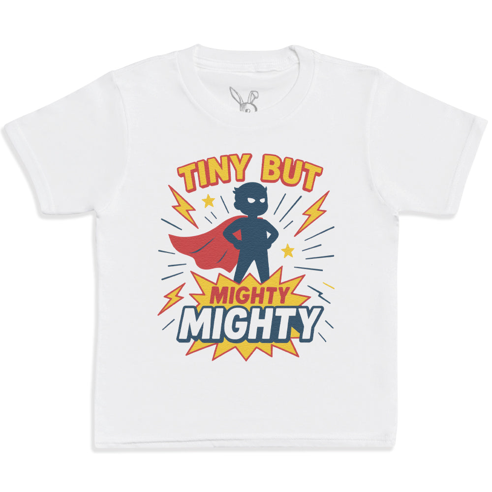 Tiny But Mighty - Kids T-Shirt 3 yrs to 14 yrs
