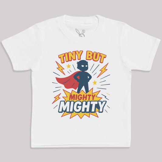Tiny But Mighty - Kids T-Shirt 3 yrs to 14 yrs