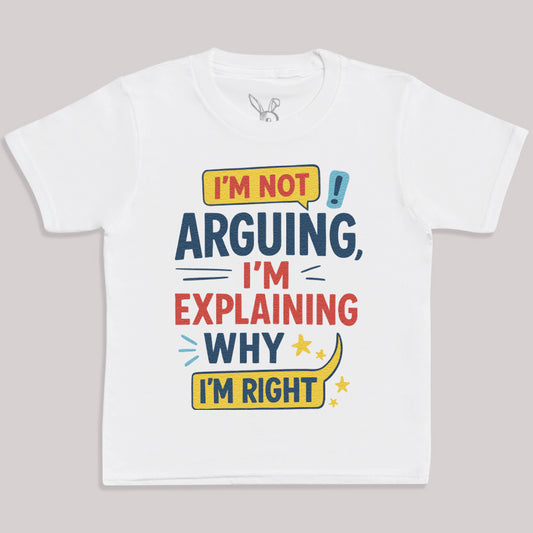 I'm Not Arguing I'm Explaining Why I'm Right - Kids T-Shirt 3 yrs to 14 yrs