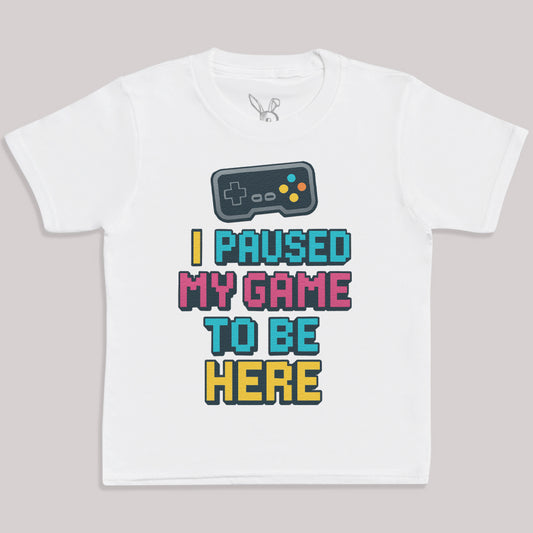 I Paused My Game To Be Here - Kids T-Shirt 3 yrs to 14 yrs