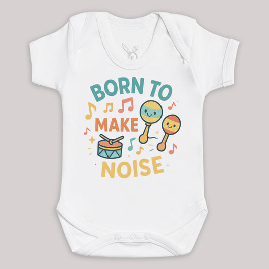 Born To Make Noise - Baby Bodysuit (Choice of Style)