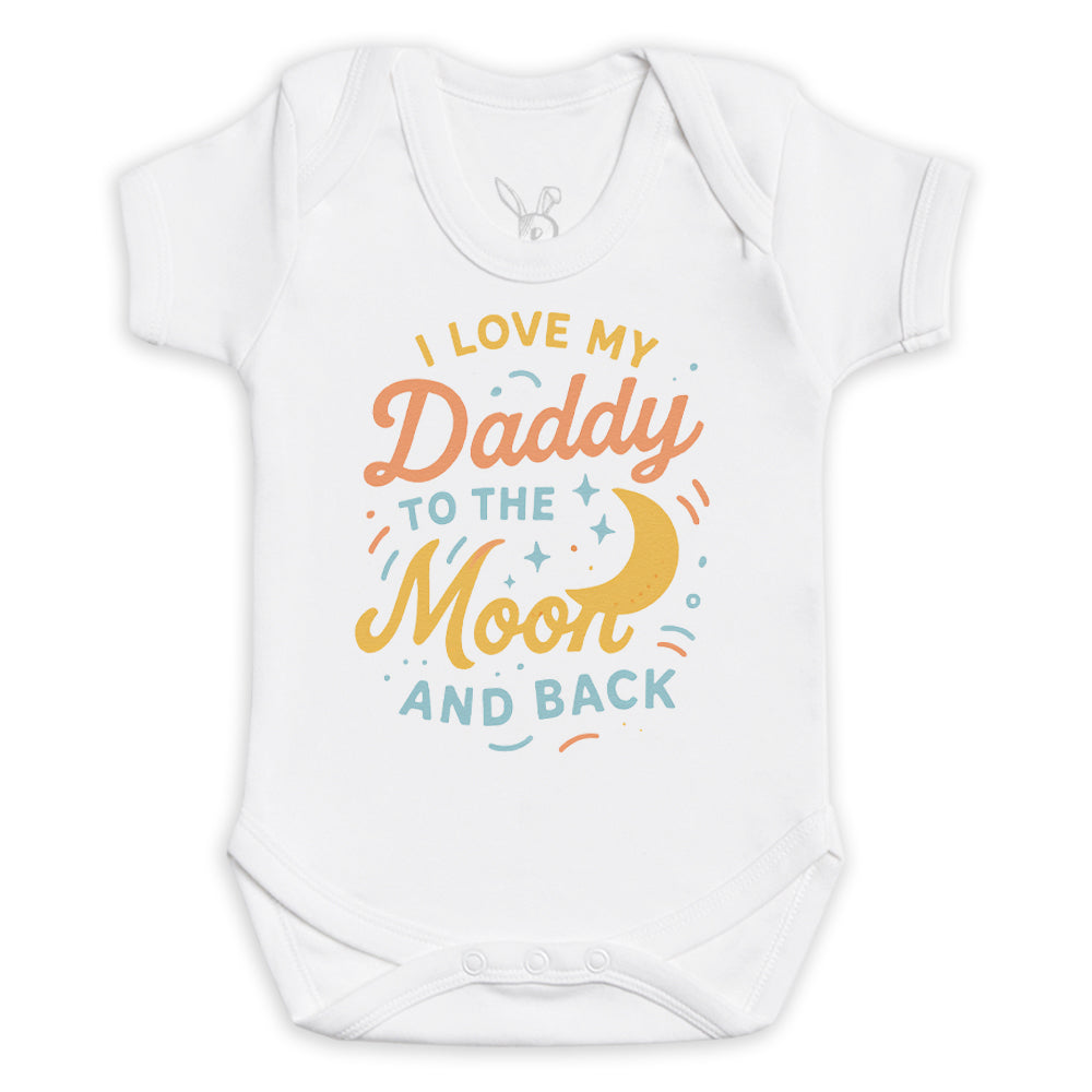 I Love My Daddy To The Moon and Back - Baby Bodysuit (Choice of Style)