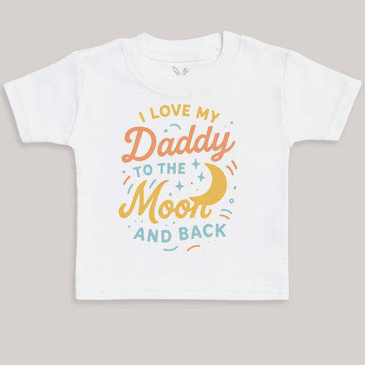 I Love My Daddy To The Moon and Back - Baby Bodysuit (Choice of Style)