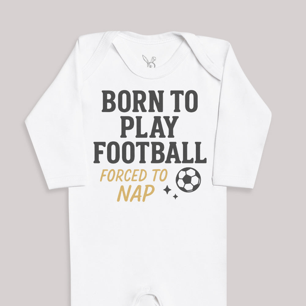 Born To Play Football Forced To Nap - Baby Bodysuit (Choice of Style)