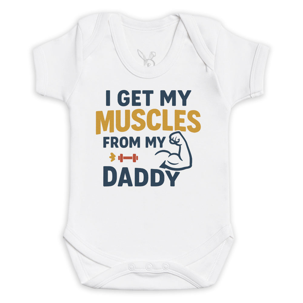 I Get My Muscles From My Daddy - Baby Bodysuit (Choice of Style)