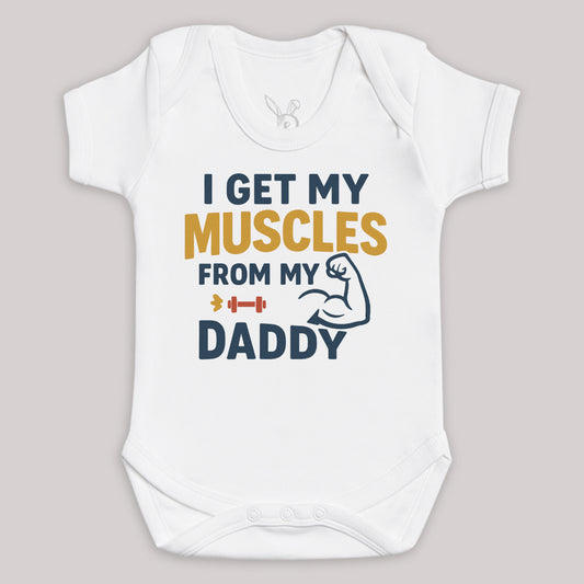 I Get My Muscles From My Daddy - Baby Bodysuit (Choice of Style)