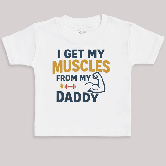 I Get My Muscles From My Daddy - Baby Bodysuit (Choice of Style)