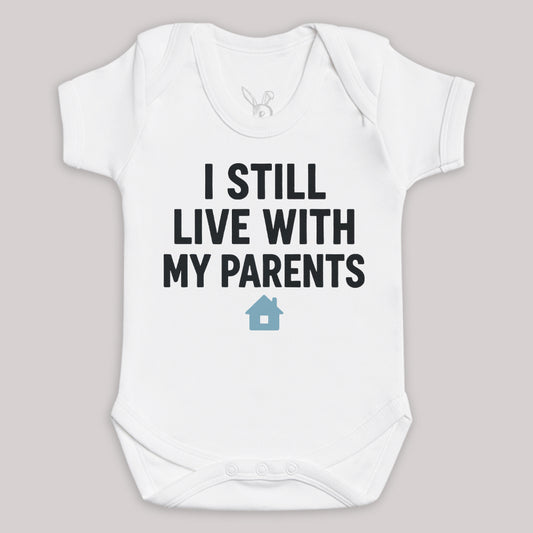 I Still Live With My Parents - Baby Bodysuit (Choice of Style)