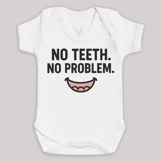 No Teeth No Problem - Baby Bodysuit (Choice of Style)