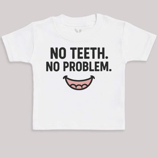 No Teeth No Problem - Baby Bodysuit (Choice of Style)
