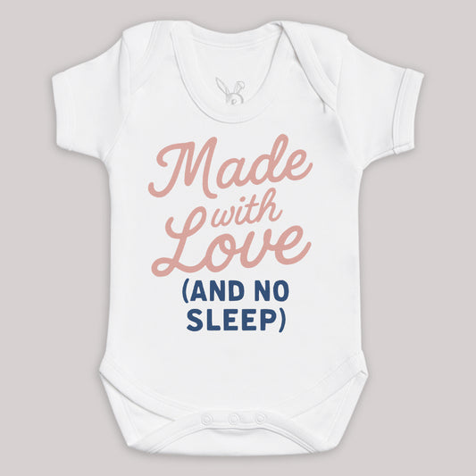 Made With Love and No Sleep - Baby Bodysuit (Choice of Style)