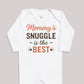 Mommys Snuggle Is The Best - Baby Bodysuit (Choice of Style)