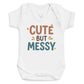 Cute But Messy - Baby Bodysuit (Choice of Style)