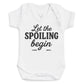 Let The Spoiling Begin - Baby Bodysuit (Choice of Style)