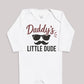 Daddys Little Dude - Baby Bodysuit (Choice of Style)