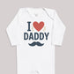 I Love Daddy - Baby Bodysuit (Choice of Style)