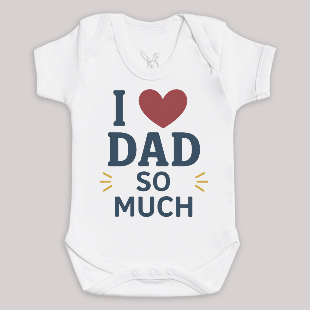I Love Dad So Much - Baby Bodysuit (Choice of Style)