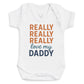 Really Really Really Love My Daddy - Baby Bodysuit (Choice of Style)